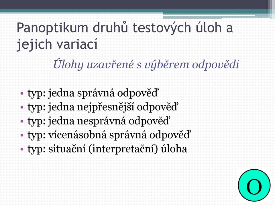 jedna nejpřesnější odpověď typ: jedna nesprávná odpověď