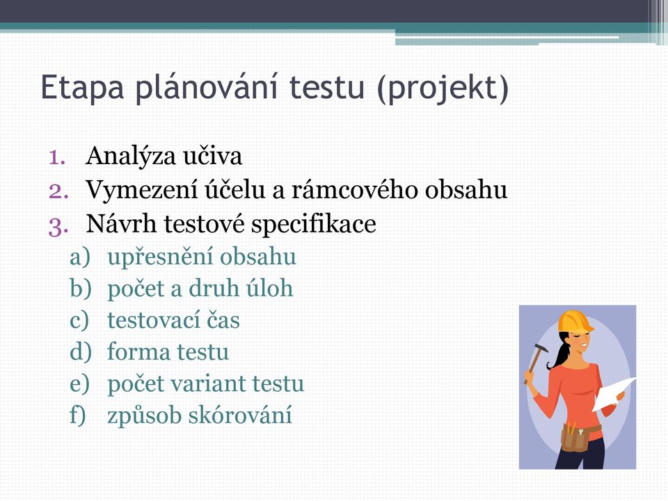 Návrh testové specifikace a) upřesnění obsahu b) počet a