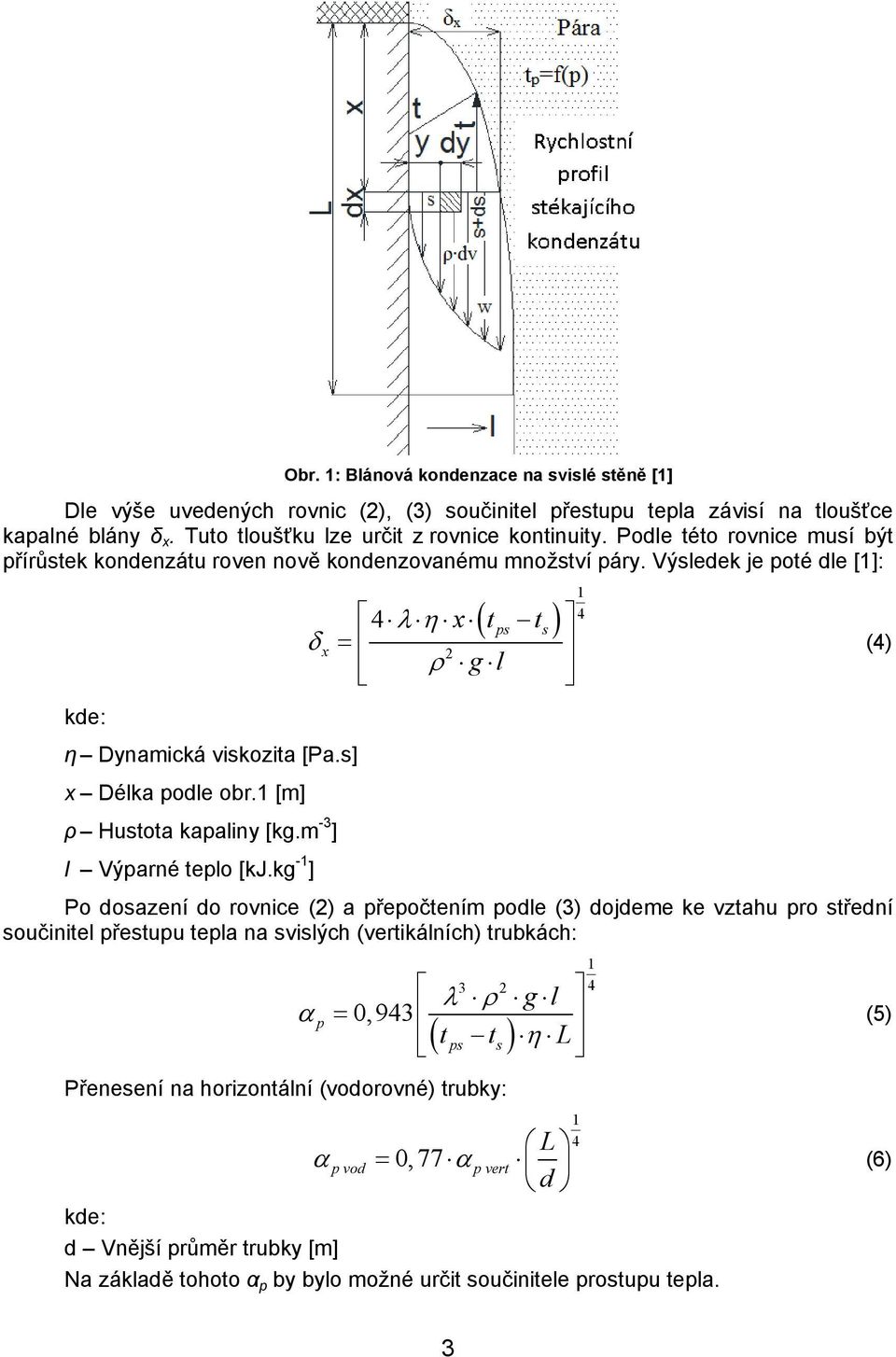 1 [m] ρ Hustota kapaliny [kg.m -3 ] l Výparné teplo [kj.