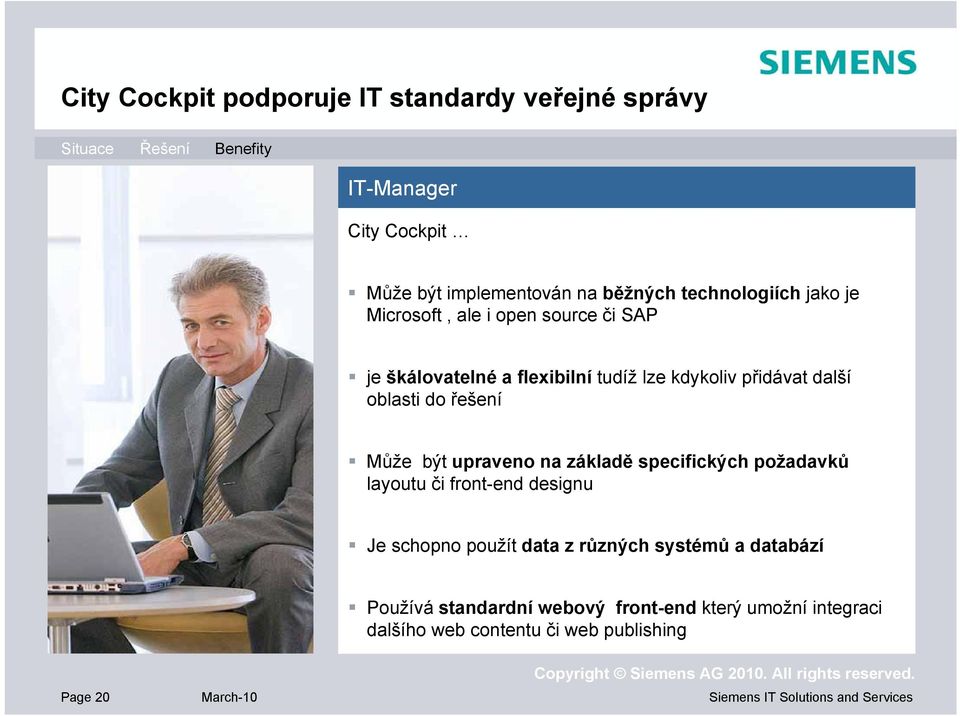 Může být upraveno na základě specifických požadavků layoutu či front-end designu Je schopno použít data z různých systémů a databází