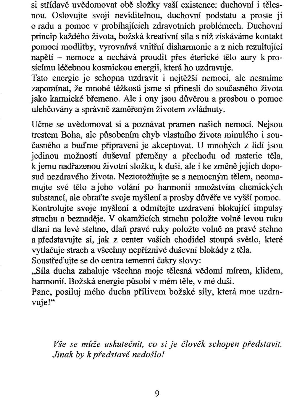 aury k prosícímu léčebnou kosmickou energii, která ho uzdravuje.