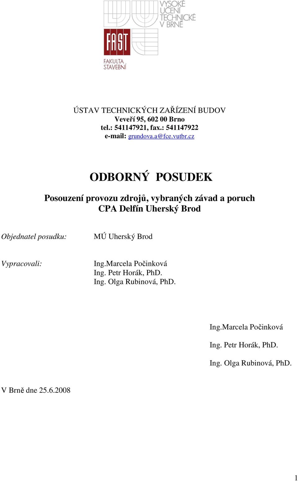 cz ODBORNÝ POSUDEK Posouzení provozu zdrojů, vybraných závad a poruch CPA Delfín Uherský Brod Objednatel