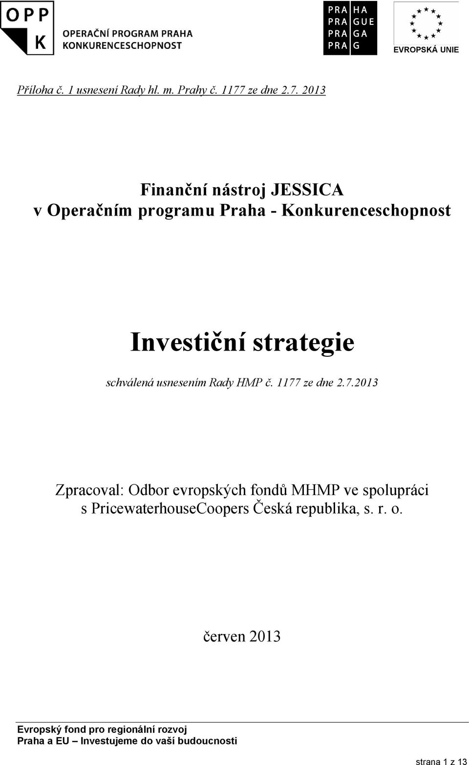 2013 Finanční nástroj JESSICA v Operačním programu Praha - Konkurenceschopnost