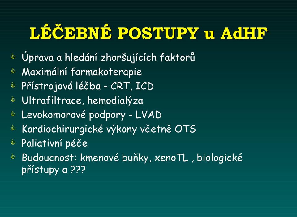 Levokomorové podpory - LVAD Kardiochirurgické výkony včetně OTS