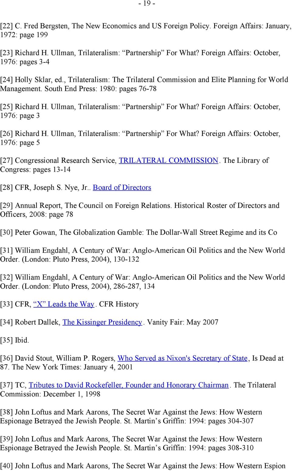 Ullman, Trilateralism: Partnership For What? Foreign Affairs: October, 1976: page 3 [26] Richard H. Ullman, Trilateralism: Partnership For What?