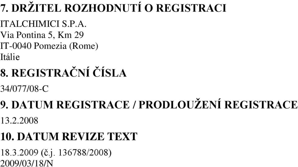 REGISTRAČNÍ ČÍSLA 34/077/08-C 9.