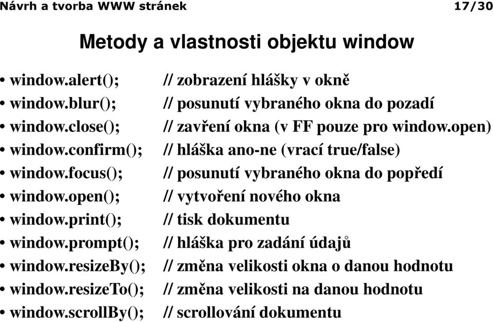 scrollby(); // zobrazení hlášky v okně // posunutí vybraného okna do pozadí // zavření okna (v FF pouze pro window.