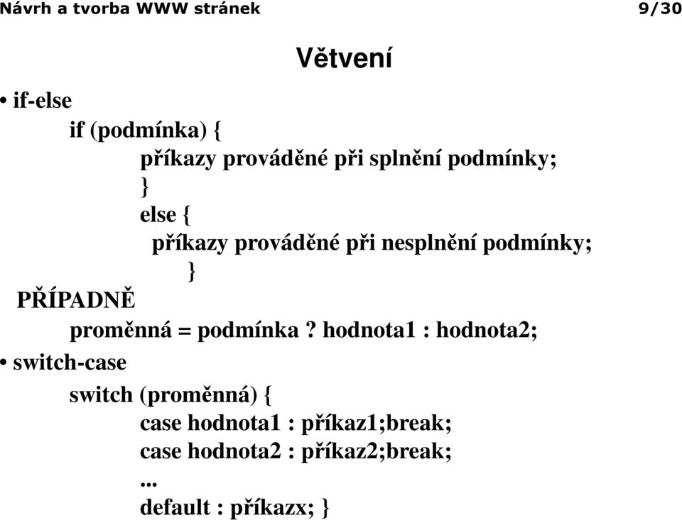 PŘÍPADNĚ proměnná = podmínka?