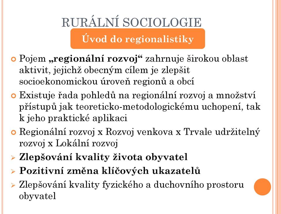 teoreticko-metodologickému uchopení, tak k jeho praktické aplikaci Regionální rozvoj x Rozvoj venkova x Trvale udržitelný