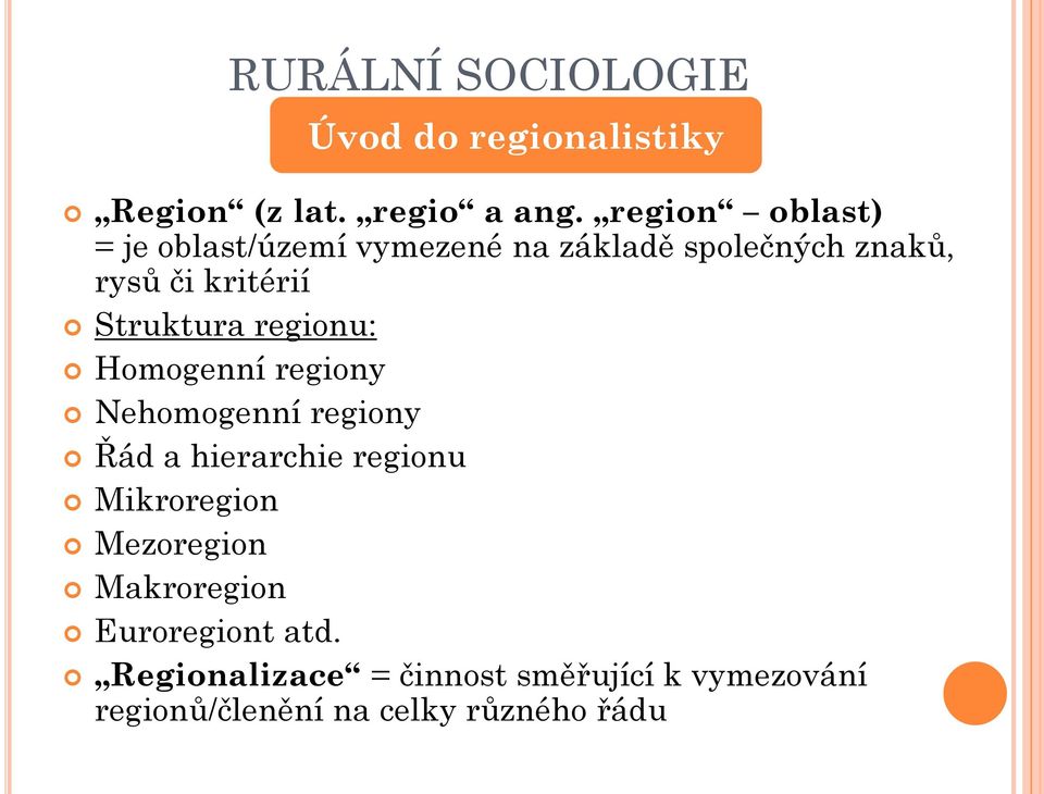 Struktura regionu: Homogenní regiony Nehomogenní regiony Řád a hierarchie regionu