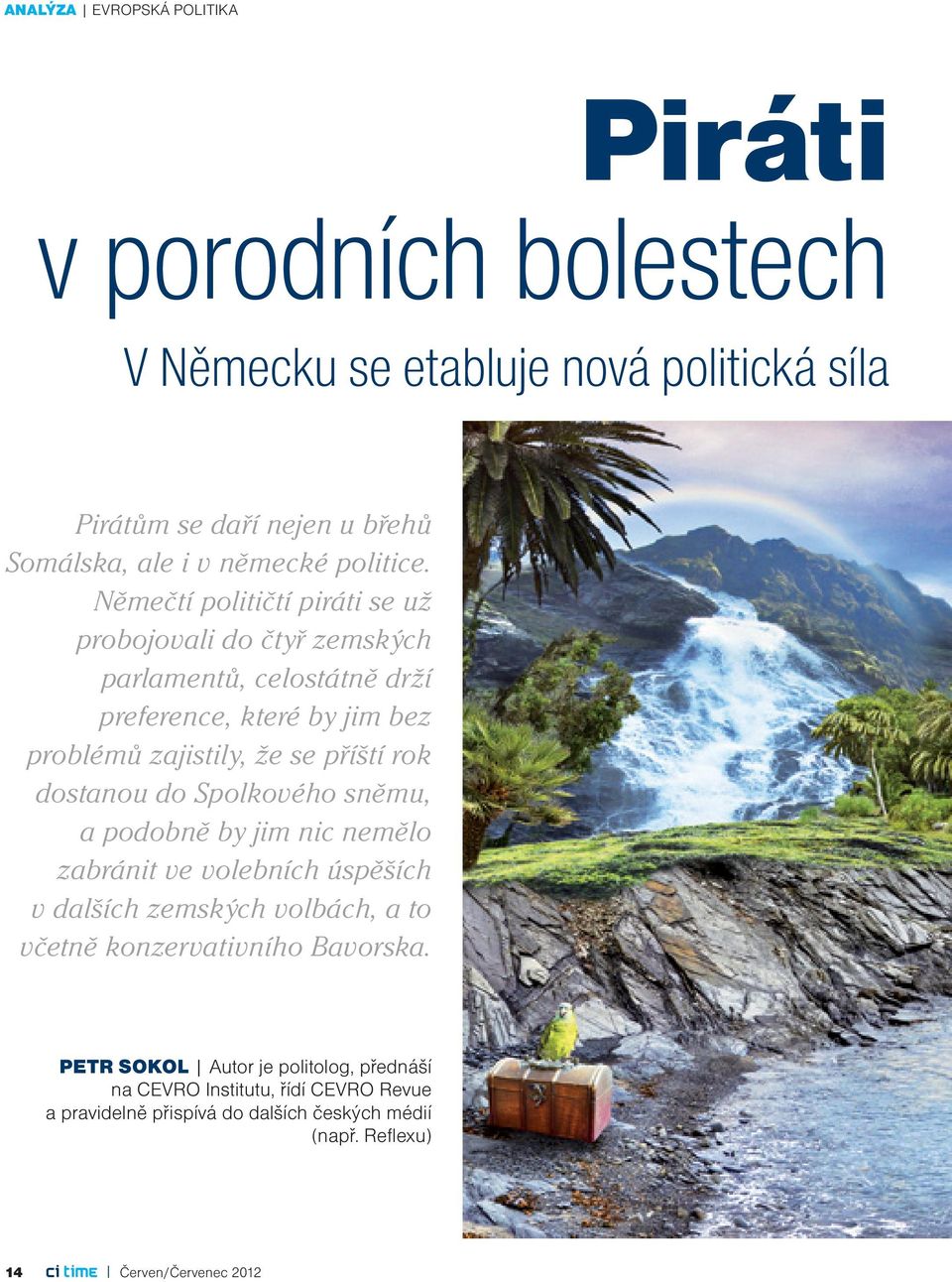 Němečtí političtí piráti se už probojovali do čtyř zemských parlamentů, celostátně drží preference, které by jim bez problémů zajistily, že se příští rok