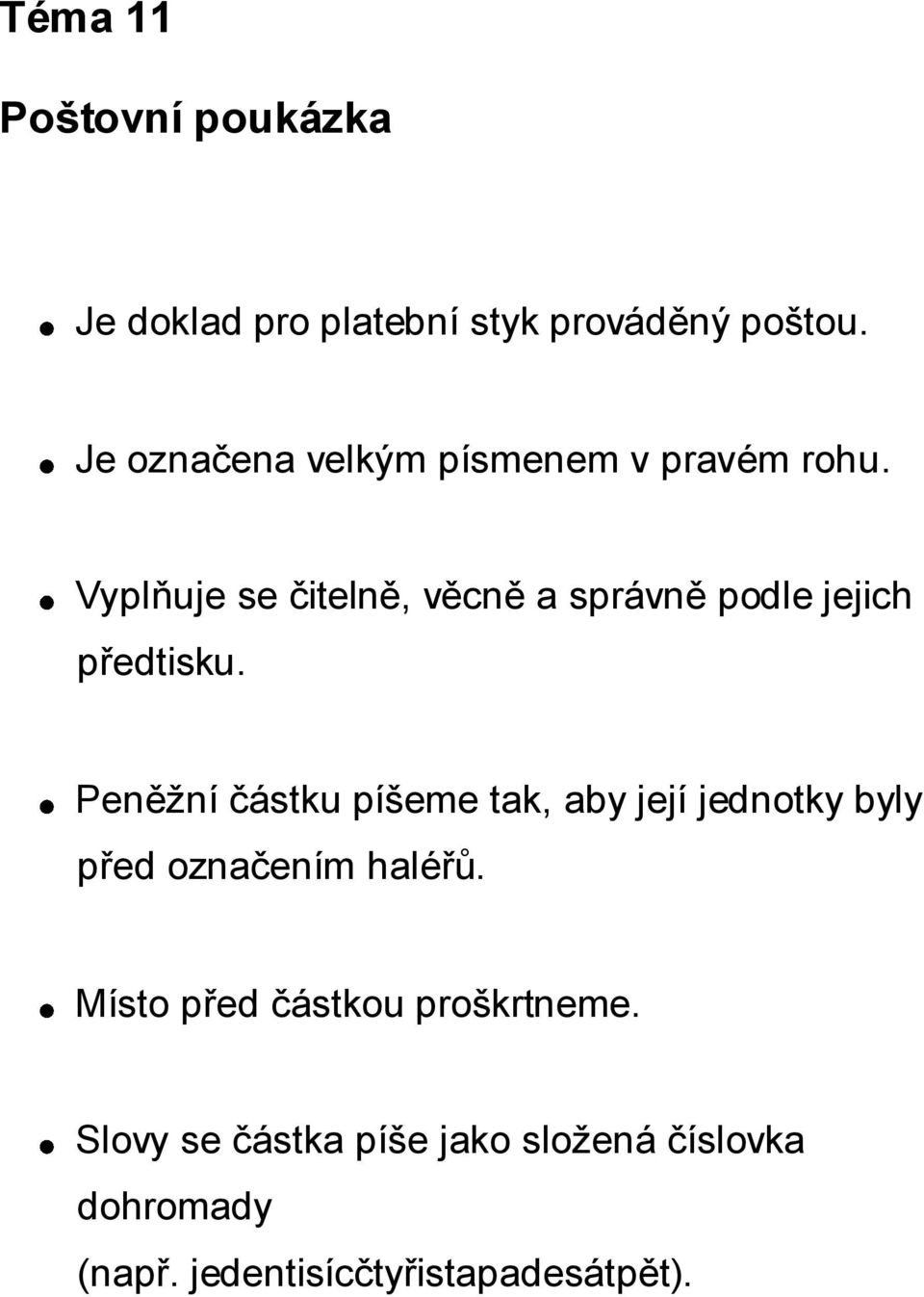 Vyplňuje se čitelně, věcně a správně podle jejich předtisku.