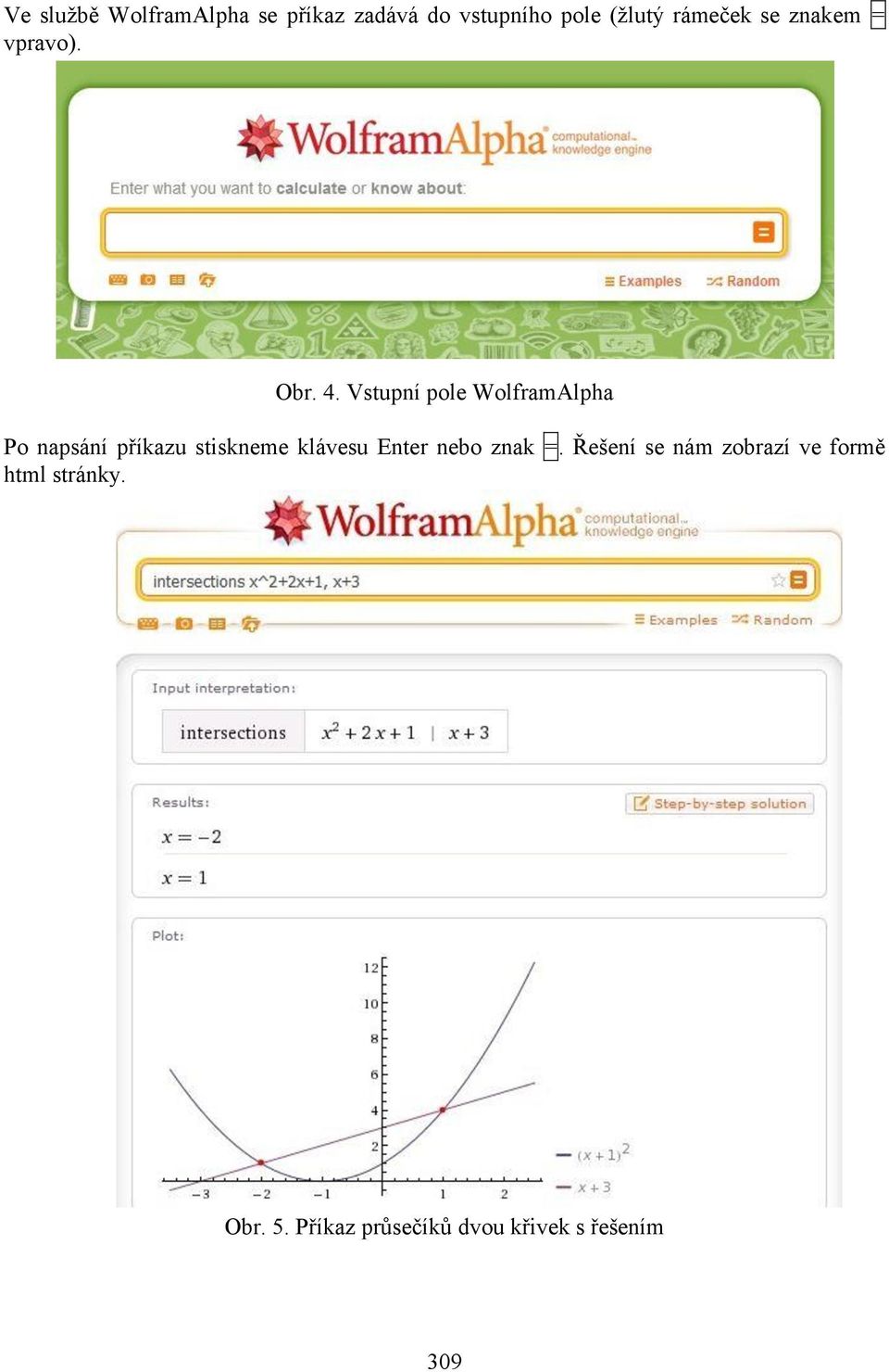 Vstupní pole WolframAlpha Po napsání příkazu stiskneme klávesu Enter