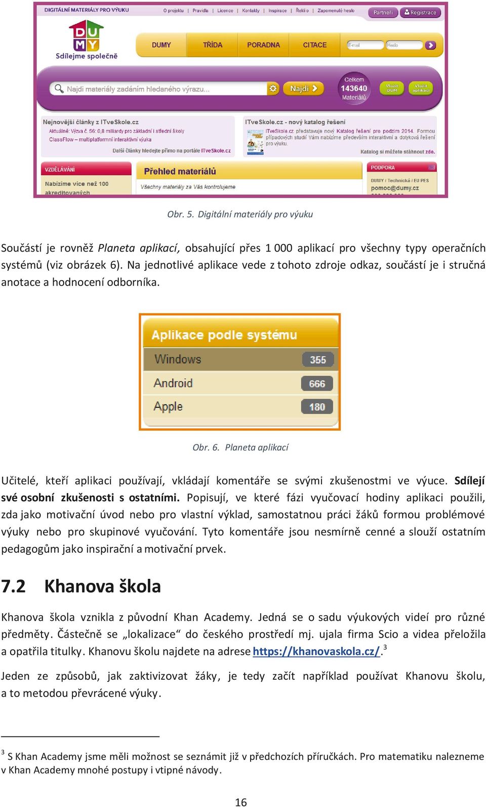 Planeta aplikací Učitelé, kteří aplikaci používají, vkládají komentáře se svými zkušenostmi ve výuce. Sdílejí své osobní zkušenosti s ostatními.