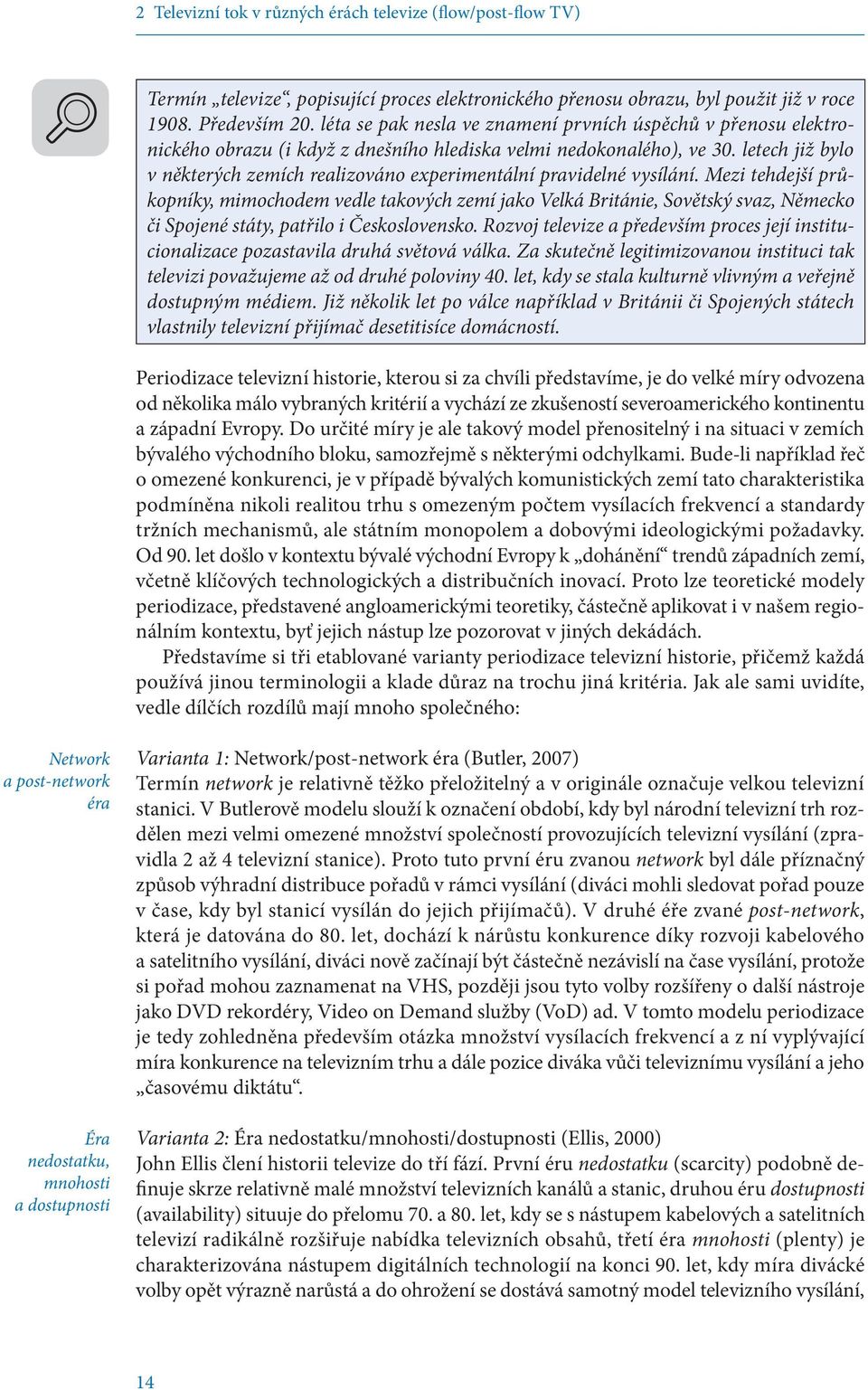 letech již bylo v některých zemích realizováno experimentální pravidelné vysílání.