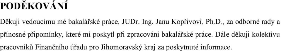 , za odborné rady a přínosné připomínky, které mi poskytl při