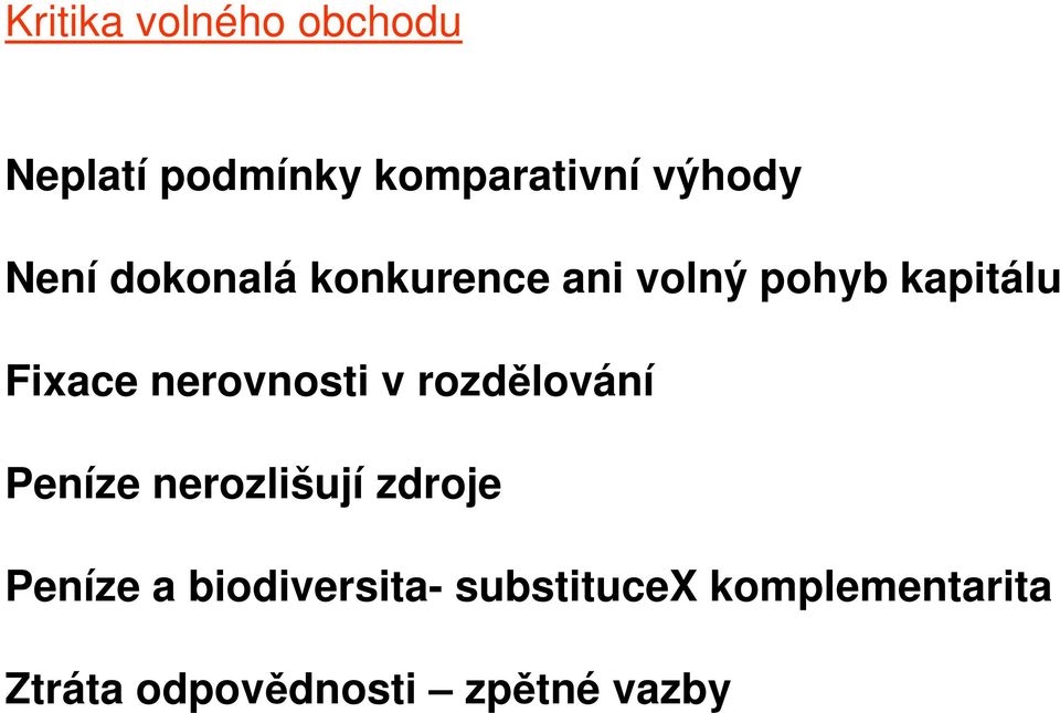 nerovnosti v rozdělování Peníze nerozlišují zdroje Peníze a