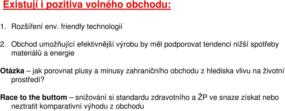 energie Otázka jak porovnat plusy a minusy zahraničního obchodu z hlediska vlivu na životní