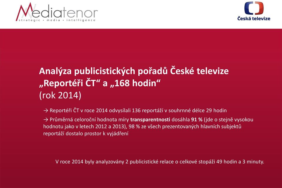 (jde o stejně vysokou hodnotu jako v letech 202 a 203), 98 % ze všech prezentovaných hlavních subjektů