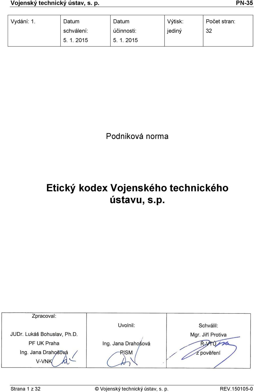 Lukáš Bohuslav, Ph.D. PF UK Praha Ing. Jana Drahošová V-VNK Uvolnil: Ing.