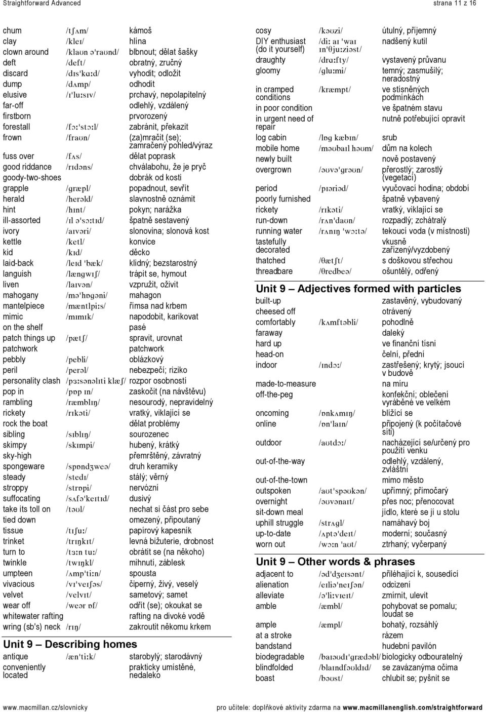 pohled/výraz fuss over LÑ¾ëL= dělat poprask good riddance LêfÇ]åëL= chválabohu, že je pryč goody-two-shoes = dobrák od kosti grapple LÖêôéäL= popadnout, sevřít herald LÜÉê]äÇL= slavnostně oznámit