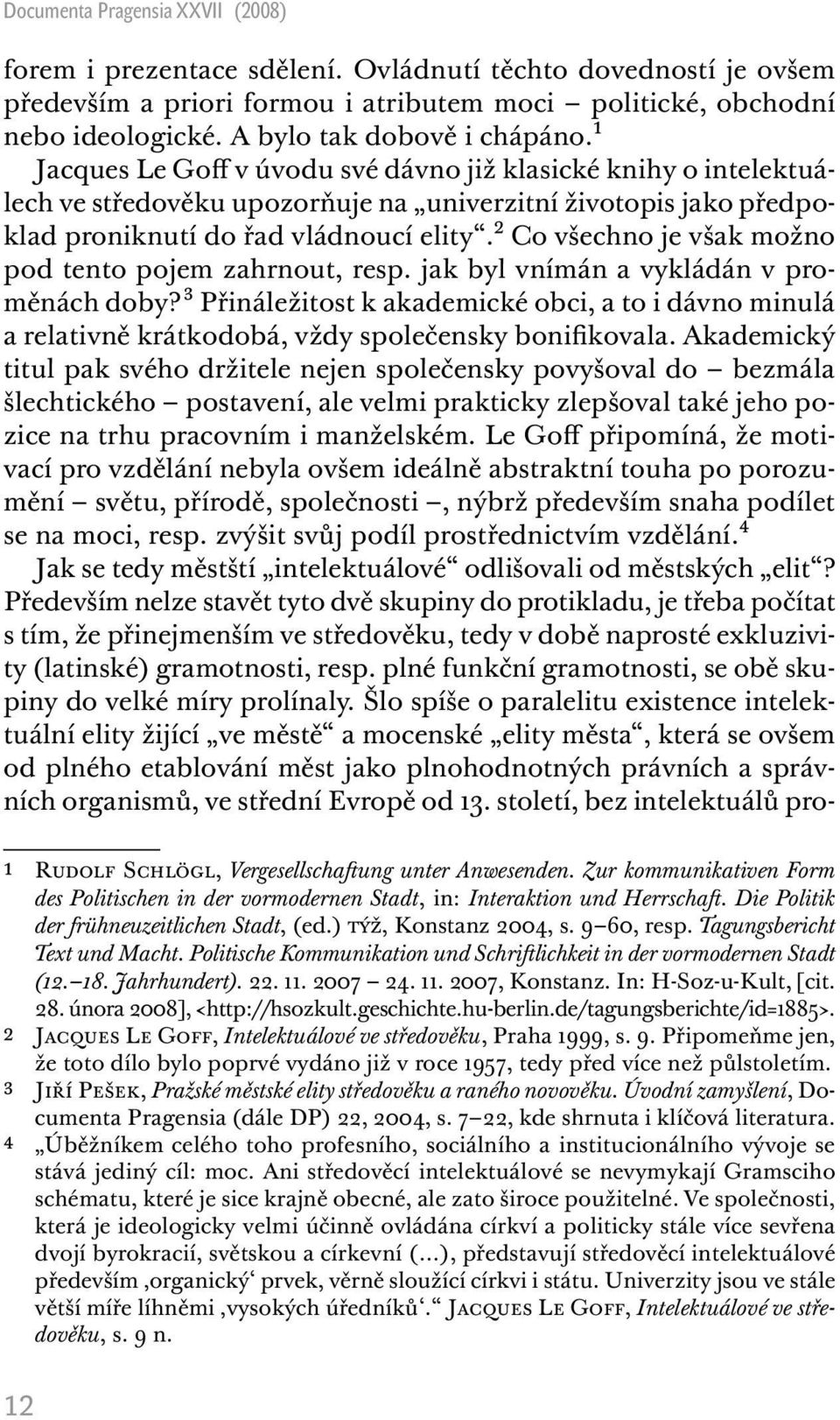 2 Co všechno je však možno pod tento pojem zahrnout, resp. jak byl vnímán a vykládán v proměnách doby?