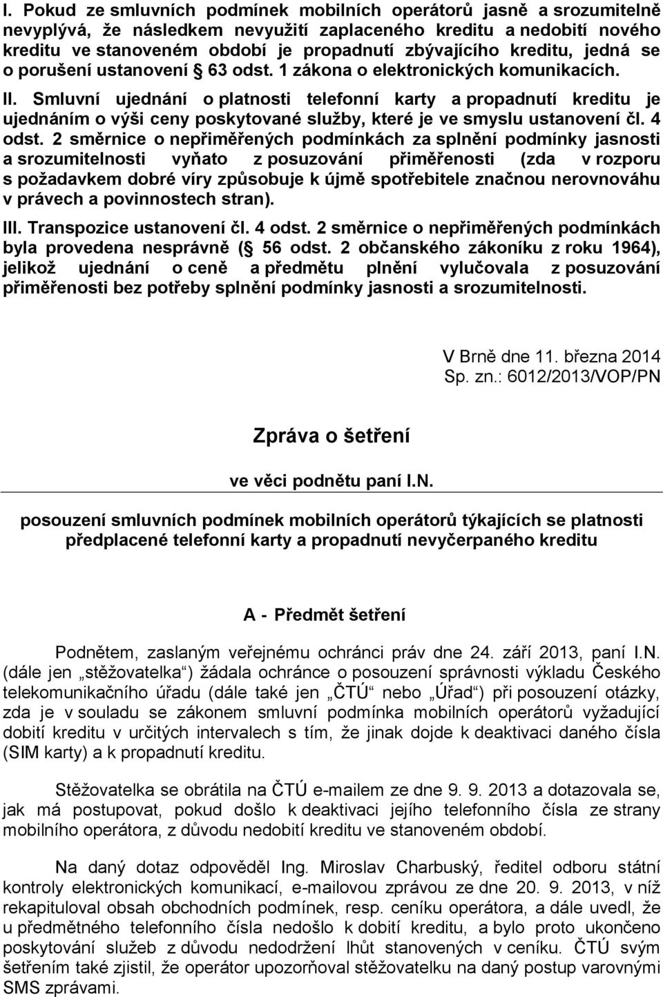 Smluvní ujednání o platnosti telefonní karty a propadnutí kreditu je ujednáním o výši ceny poskytované služby, které je ve smyslu ustanovení čl. 4 odst.