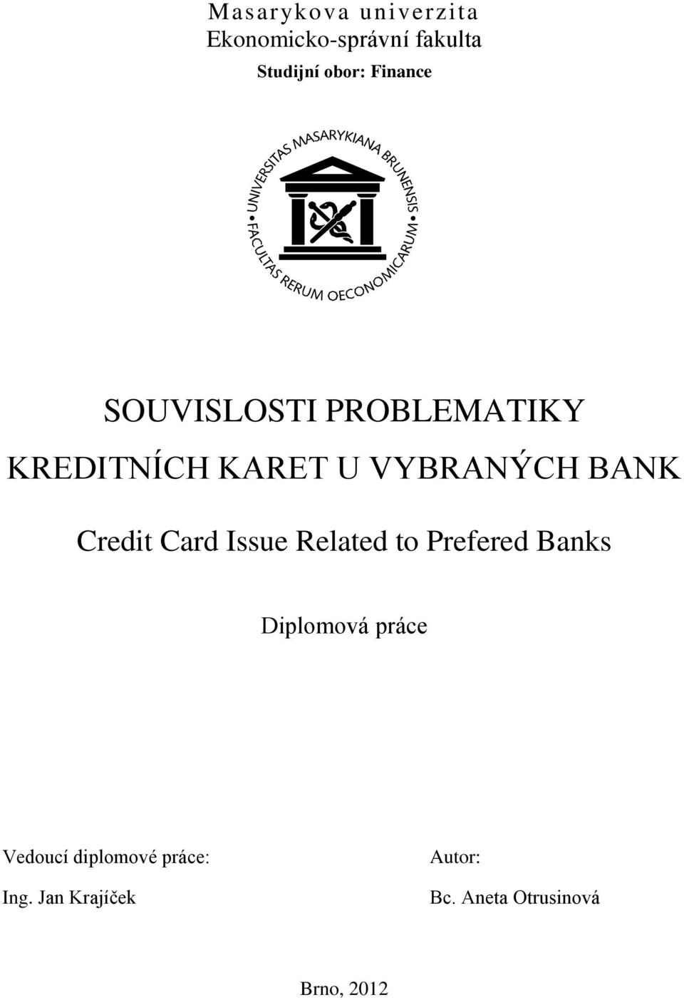 Credit Card Issue Related to Prefered Banks Diplomová práce Vedoucí
