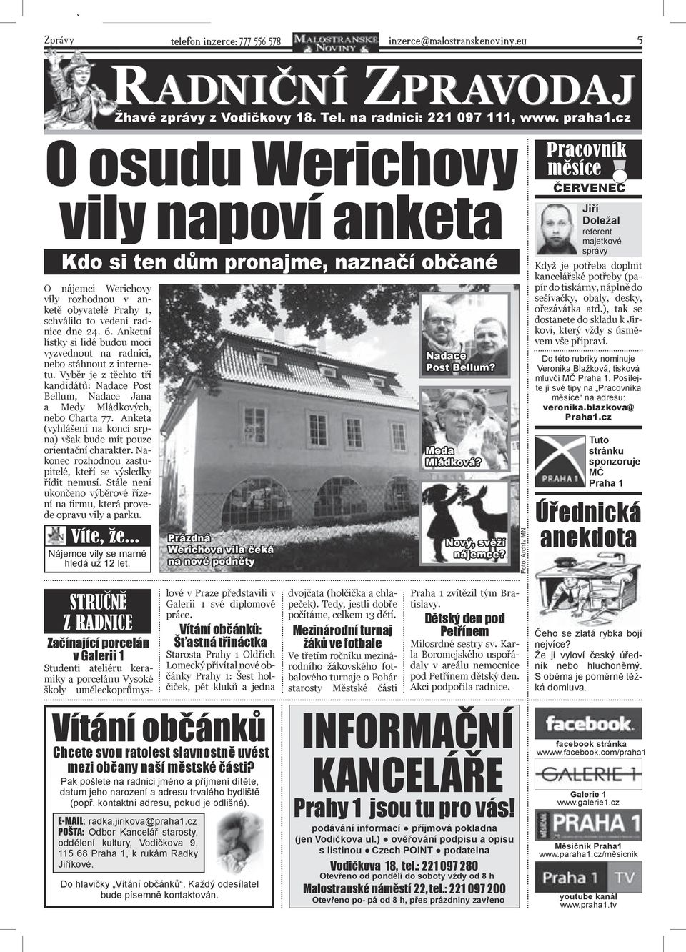 6. Anketní lístky si lidé budou moci vyzvednout na radnici, nebo stáhnout z internetu. Vyběr je z těchto tří kandidátů: Nadace Post Bellum, Nadace Jana a Medy Mládkových, nebo Charta 77.