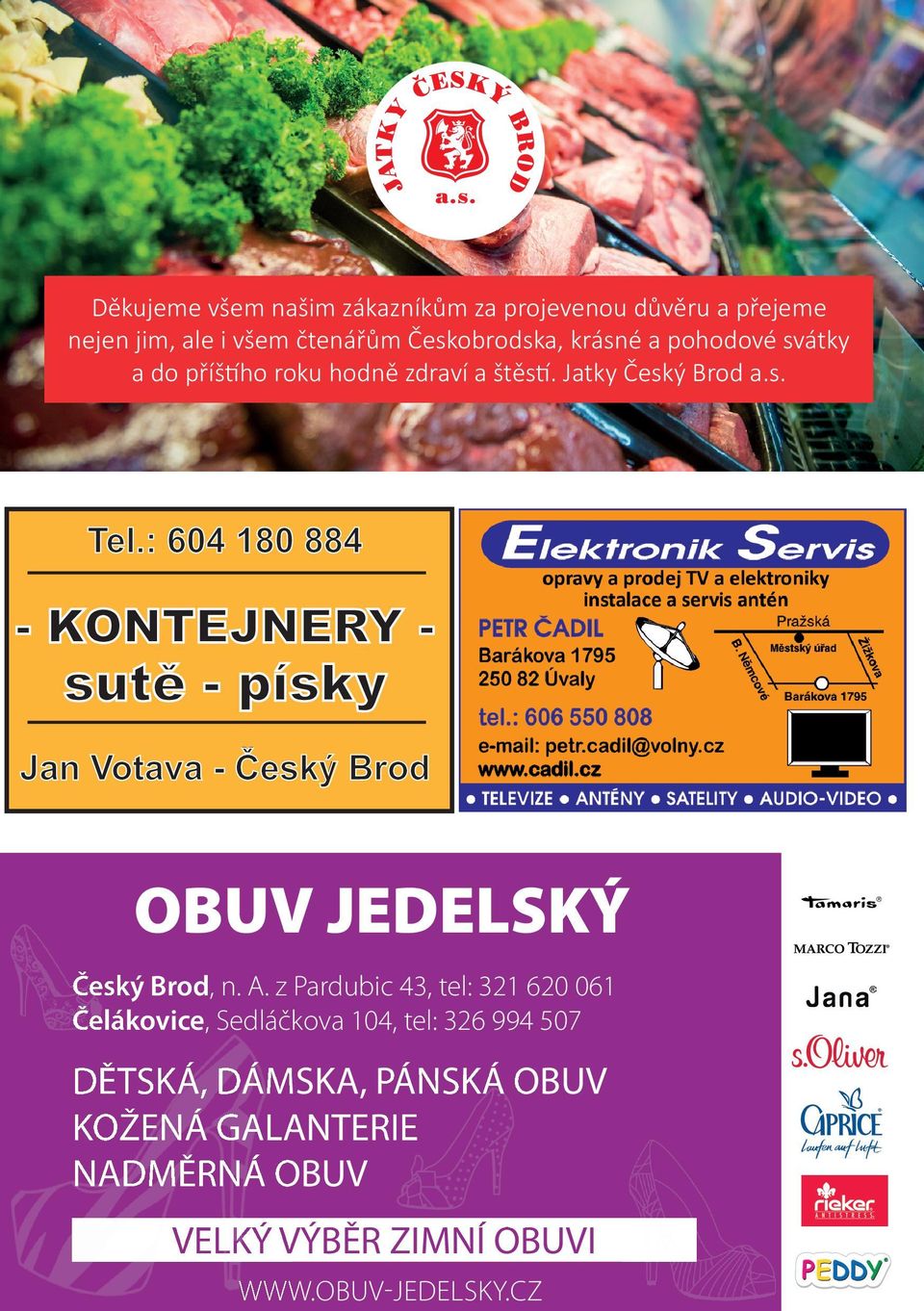 : 604 180 884 - KONTEJNERY - sutě - písky Jan Votava - Český Brod OBUV JEDELSKÝ Český Brod Brod, n. A.