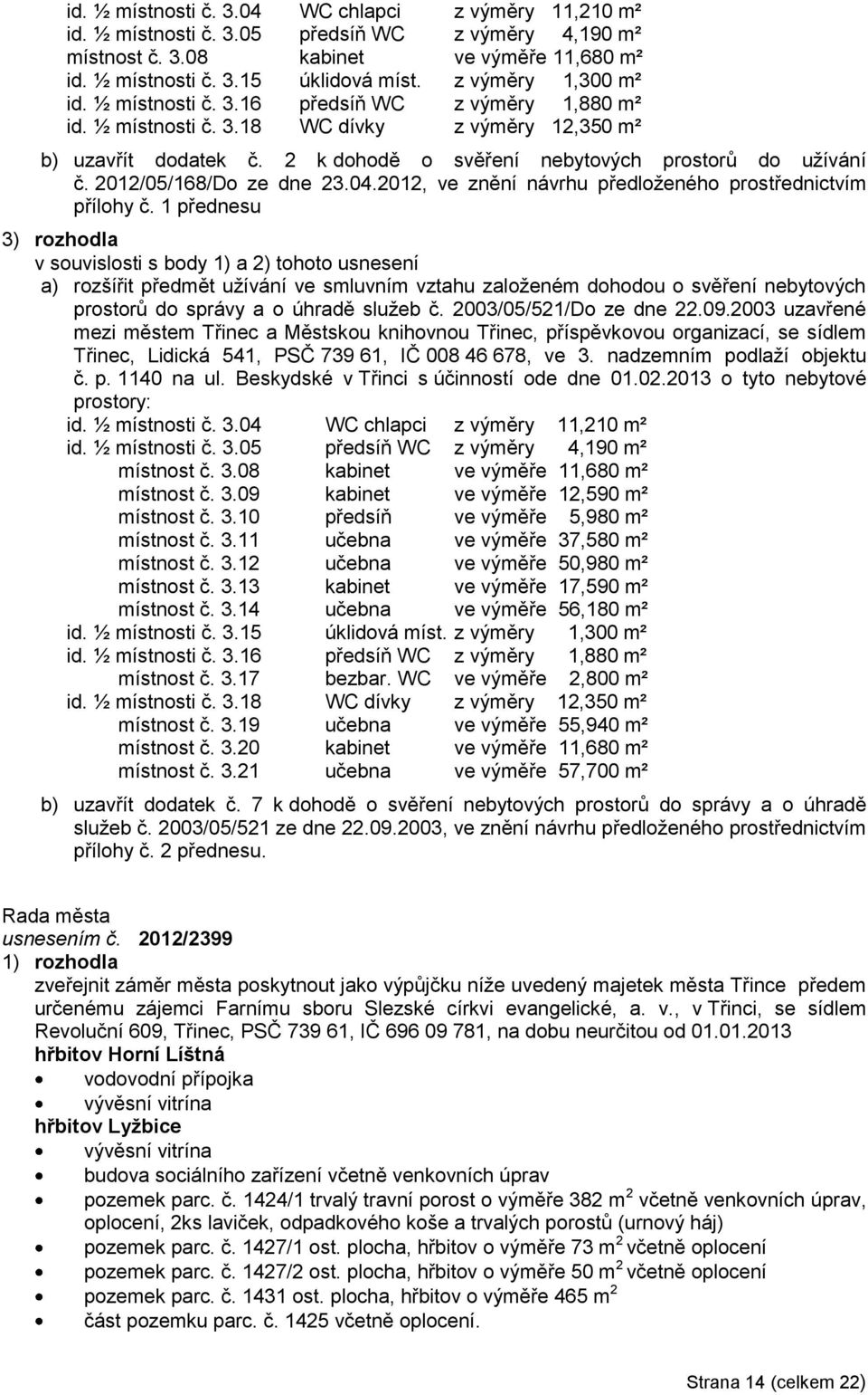 2012/05/168/Do ze dne 23.04.2012, ve znění návrhu předloţeného prostřednictvím přílohy č.