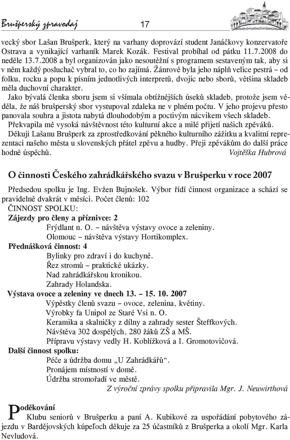 Žánrově byla jeho náplň velice pestrá od folku, rocku a popu k písním jednotlivých interpretů, dvojic nebo sborů, většina skladeb měla duchovní charakter.