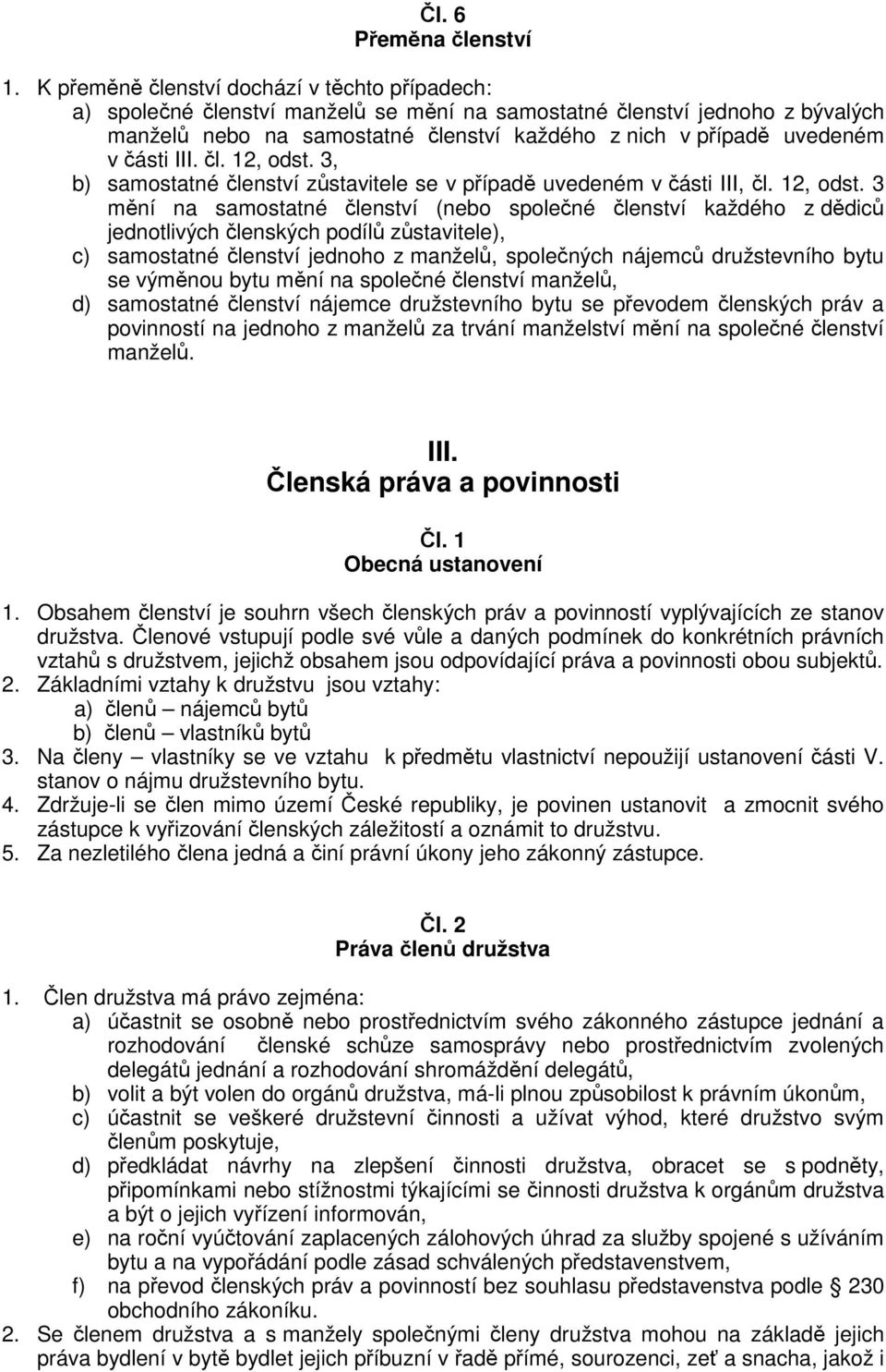 3, b) samostatné lenství zstavitele se v pípad uvedeném v ásti III, l. 12, odst.