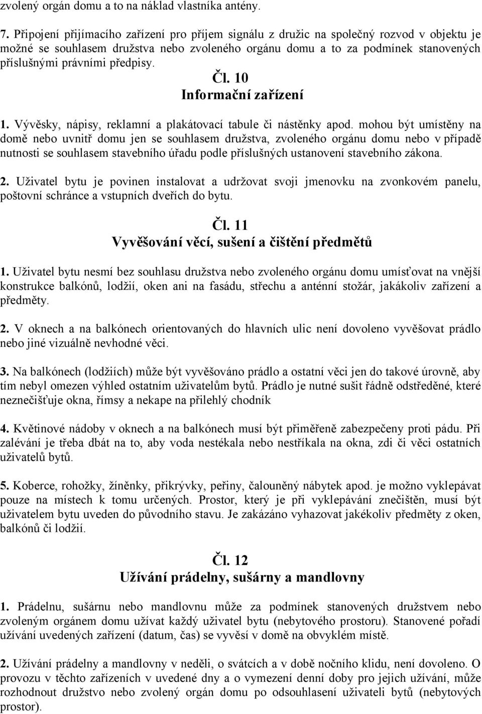 předpisy. Čl. 10 Informační zařízení 1. Vývěsky, nápisy, reklamní a plakátovací tabule či nástěnky apod.