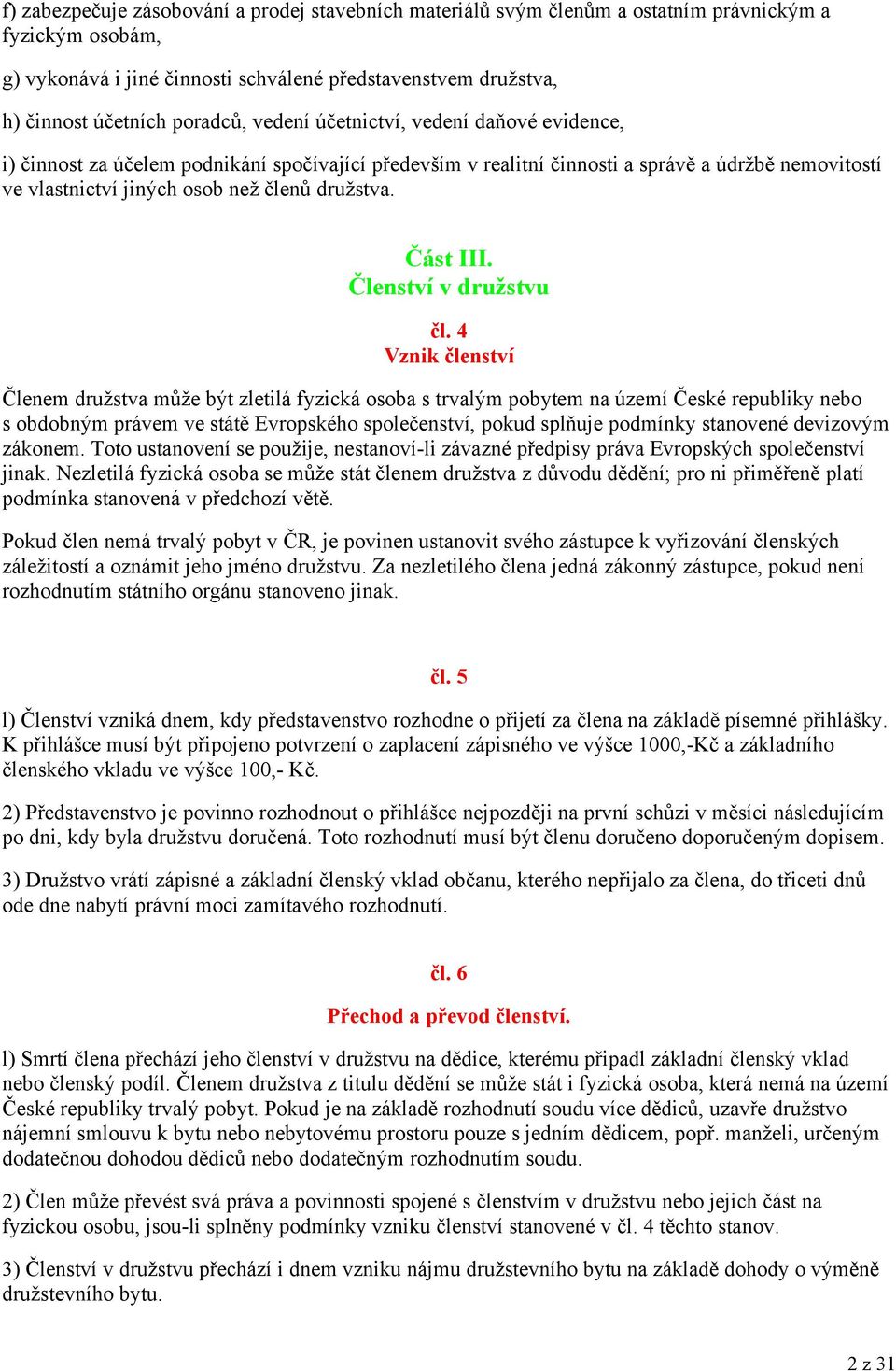 družstva. Část III. Členství v družstvu čl.