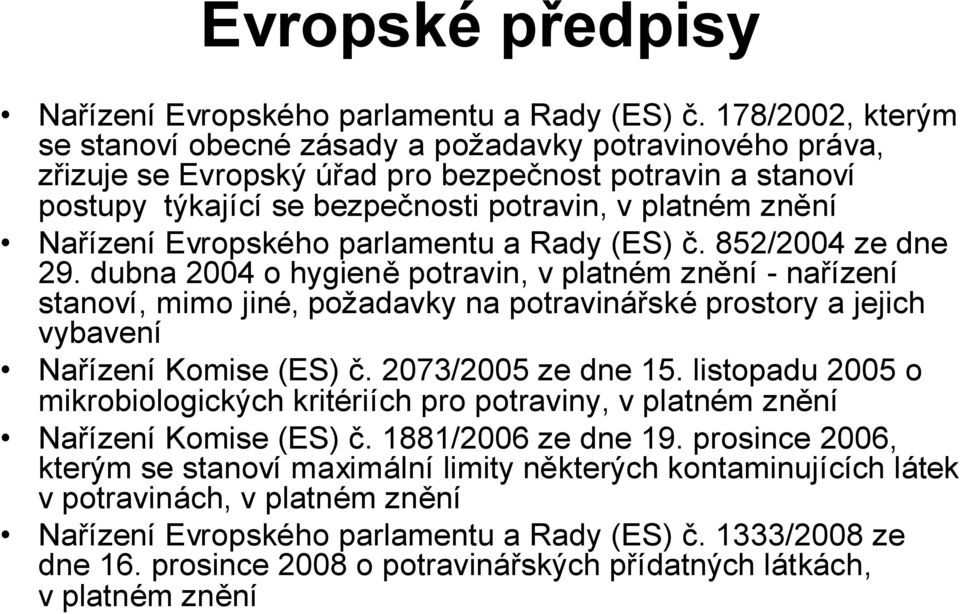 Nařízení Evropského parlamentu a Rady (ES) č. 852/2004 ze dne 29.