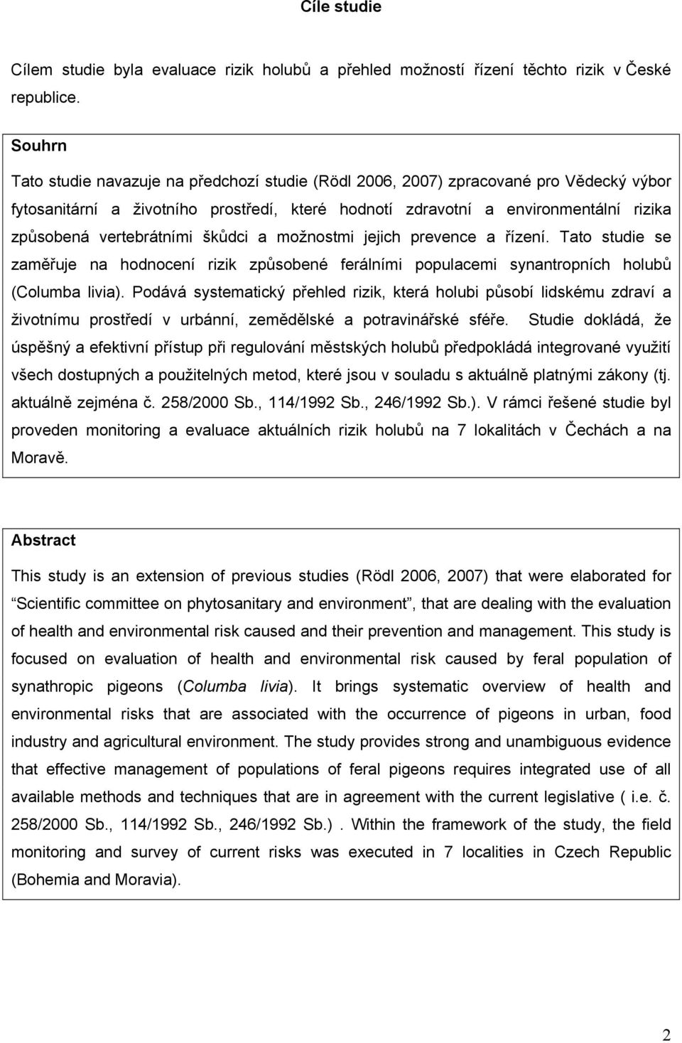 vertebrátními škůdci a možnostmi jejich prevence a řízení. Tato studie se zaměřuje na hodnocení rizik způsobené ferálními populacemi synantropních holubů (Columba livia).