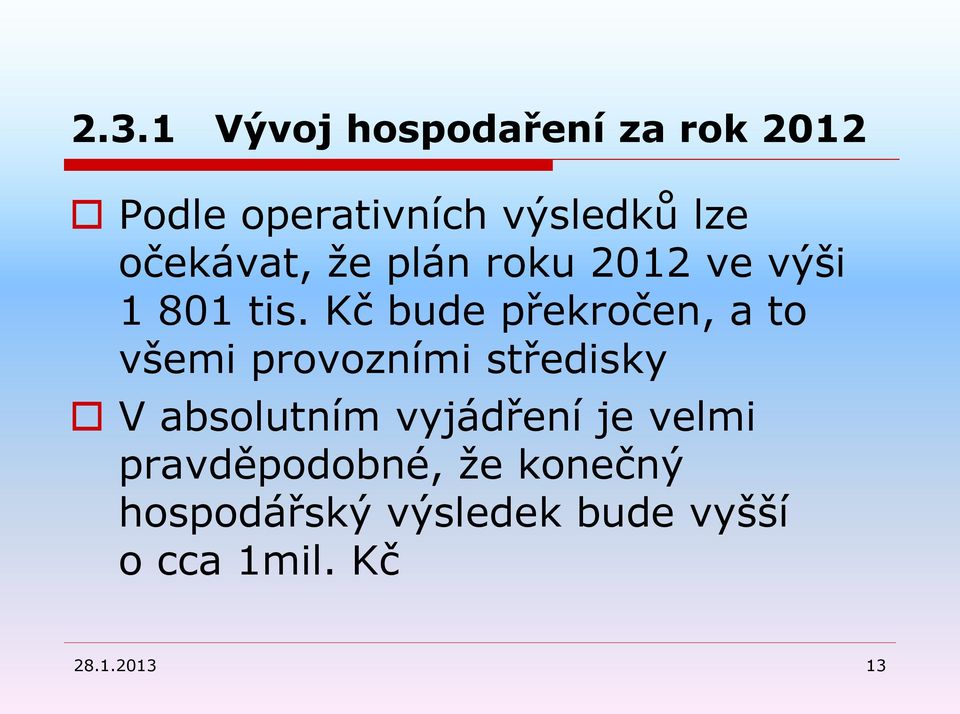 Kč bude překročen, a to všemi provozními středisky V absolutním