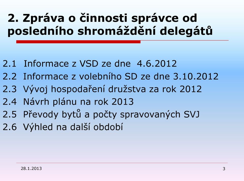 2012 2.3 Vývoj hospodaření druţstva za rok 2012 2.