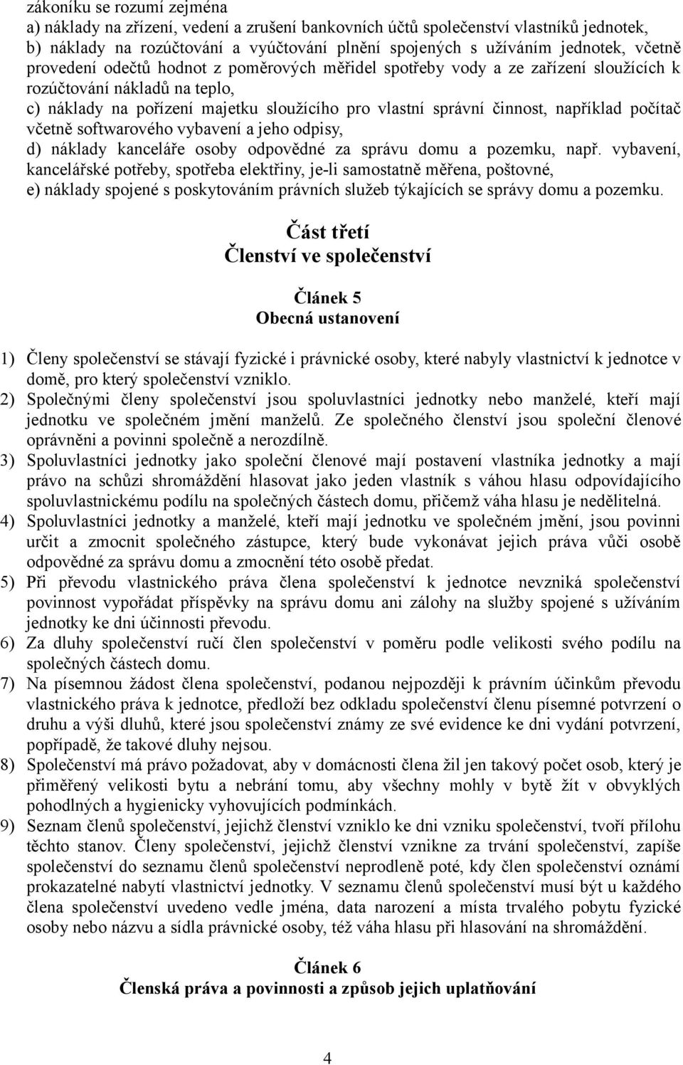 počítač včetně softwarového vybavení a jeho odpisy, d) náklady kanceláře osoby odpovědné za správu domu a pozemku, např.