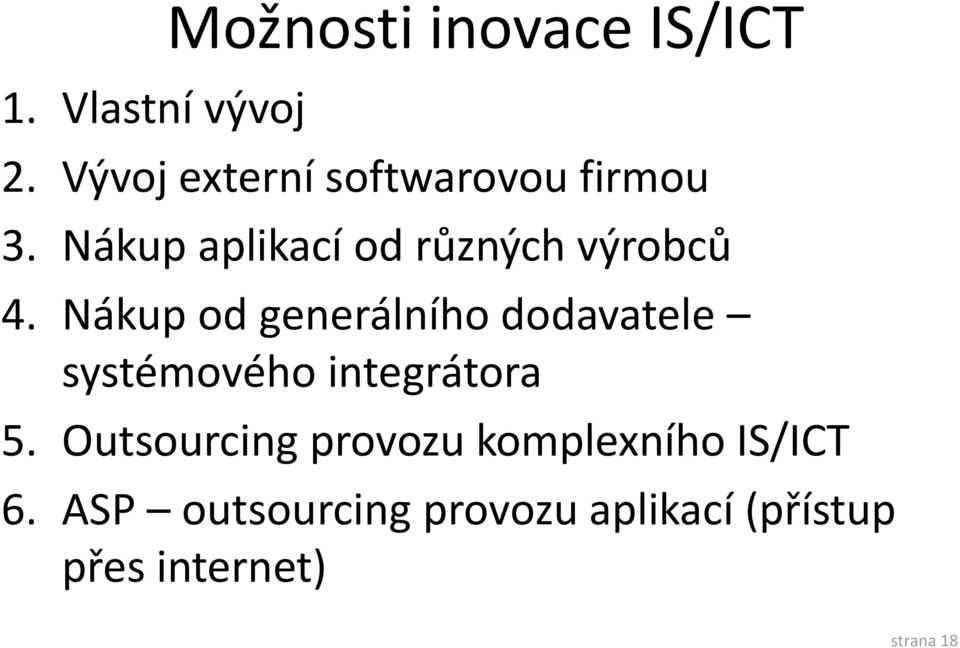 Nákup aplikací od různých výrobců 4.