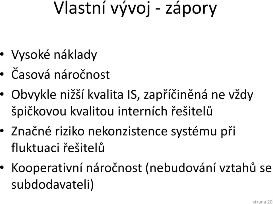 řešitelů Značné riziko nekonzistence systému při fluktuaci