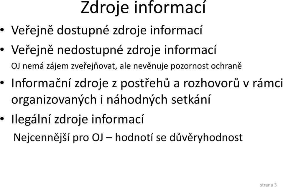 Informační zdroje z postřehů a rozhovorů v rámci organizovaných i náhodných