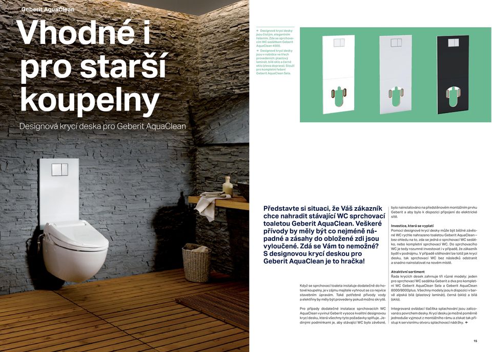 koupelny Designová krycí deska pro Geberit AquaClean Představte si situaci, že Váš zákazník chce nahradit stávající WC sprchovací toaletou Geberit AquaClean.