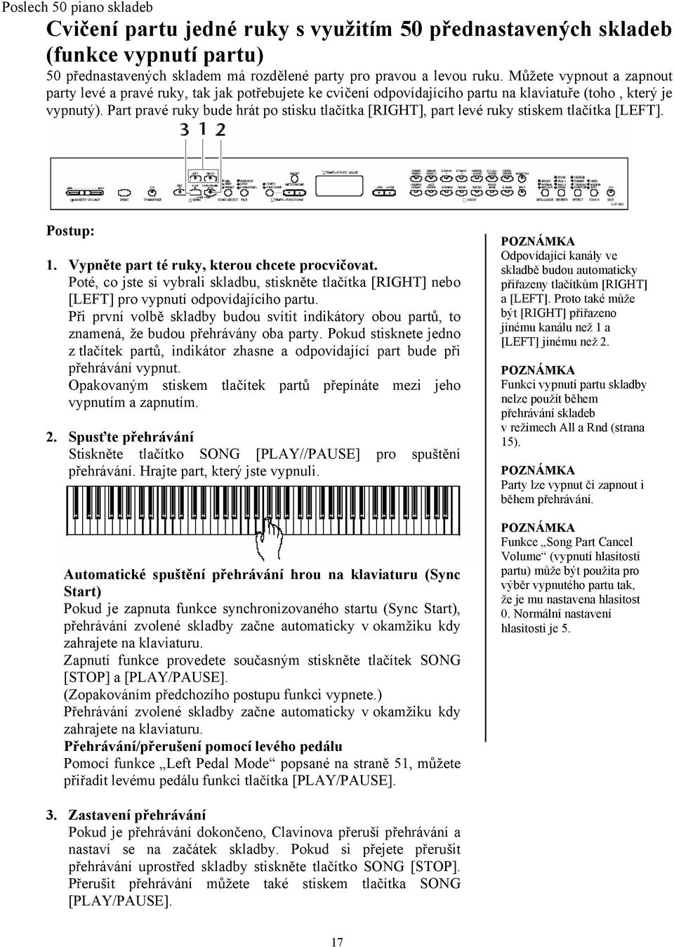 Part pravé ruky bude hrát po stisku tlačítka [RIGHT], part levé ruky stiskem tlačítka [LEFT]. Postup: 1. Vypněte part té ruky, kterou chcete procvičovat.