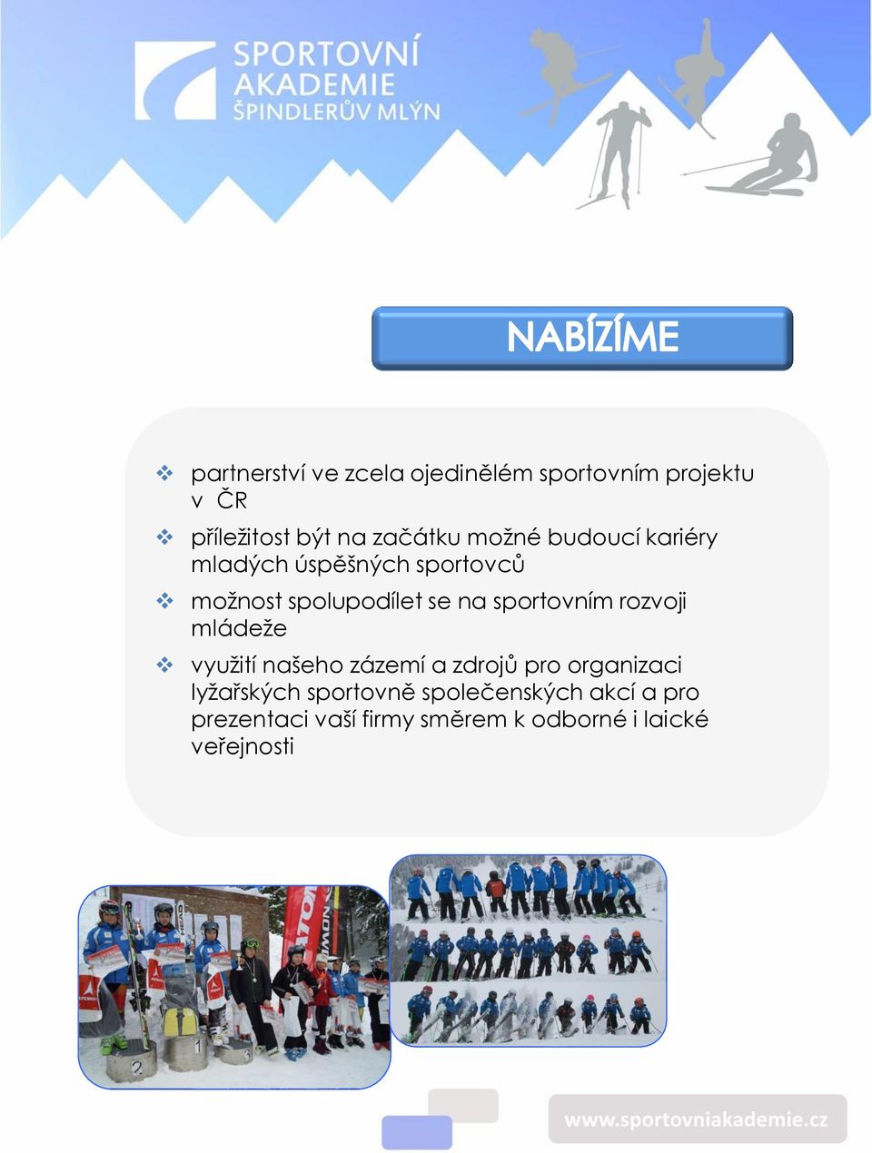 sportovním rozvoji mládeže využití našeho zázemí a zdrojů pro organizaci lyžařských