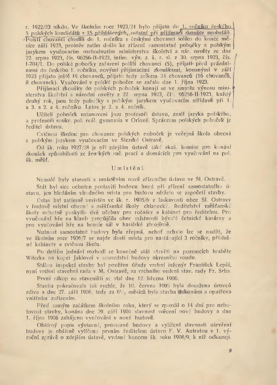 osv ěty ze dne 22. srpna 1923, čís. 96256-11-1923, intim. výn. z. š. r. sl. z 30. srpna 1923, čís. i 1-704/1.