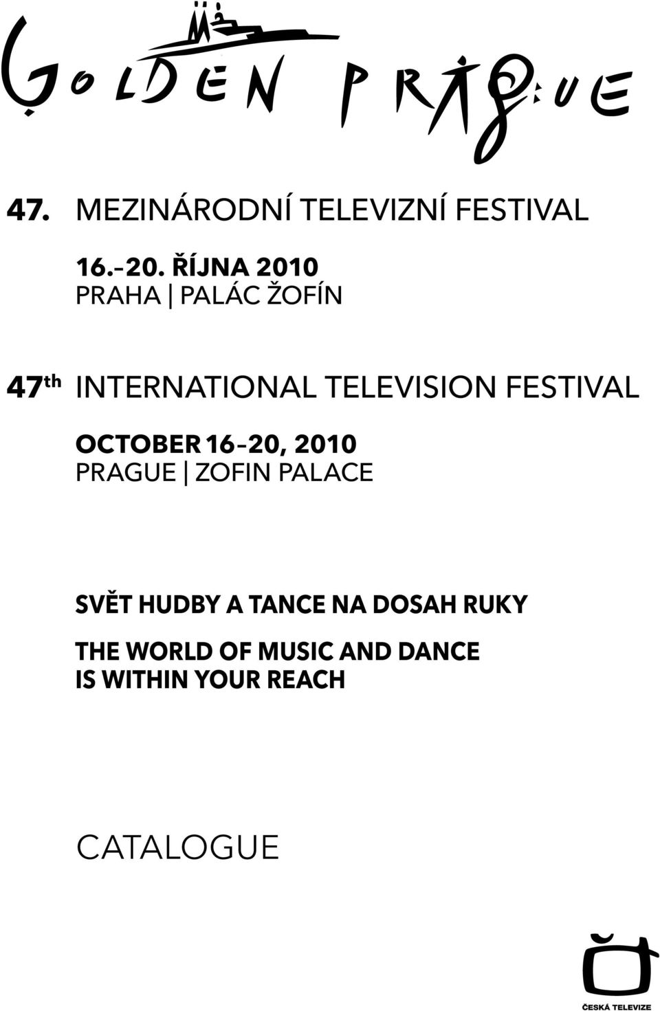 FESTIVAL OCTOBER 16 20, 2010 PRAGUE ZOFIN PALACE SVĚT HUDBY