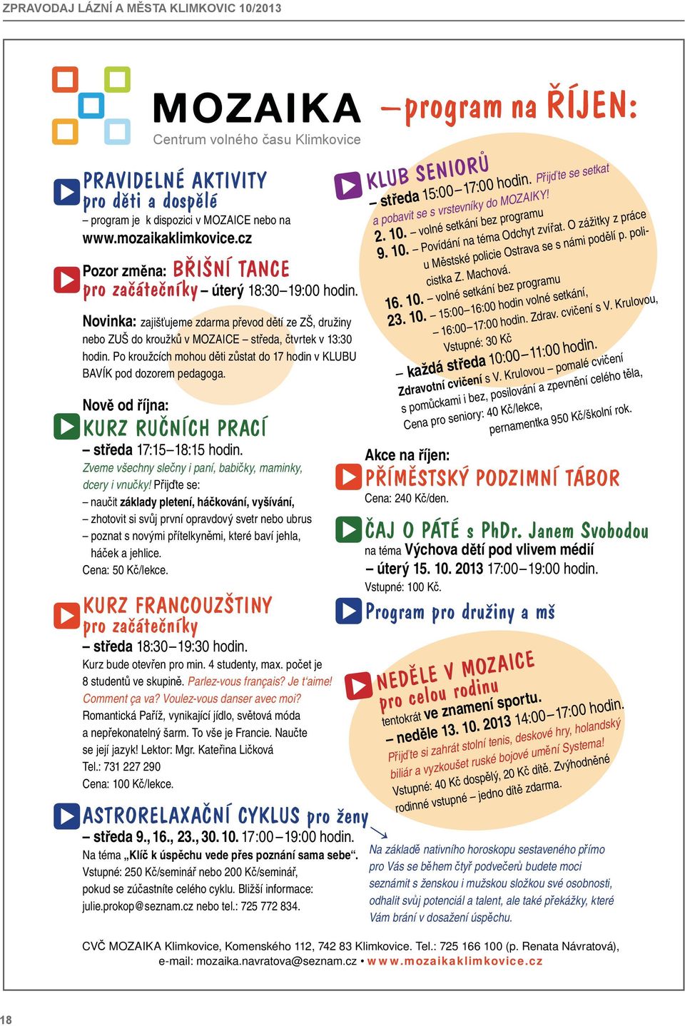 Nov od íjna: KURZ RU NÍCH PRACÍ st eda 17:15 18:15 hodin. Zveme všechny sle ny i paní, babi ky, maminky, dcery i vnu ky!