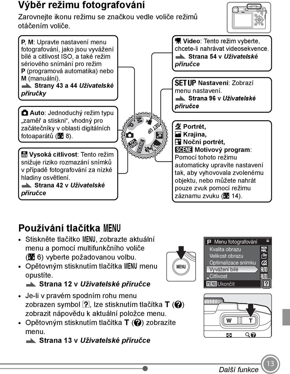 Strany 43 a 44 Uživatelské příručky A Auto: Jednoduchý režim typu zaměř a stiskni, vhodný pro začátečníky v oblasti digitálních fotoaparátů (A 8).